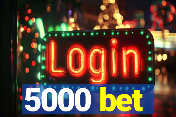 5000 bet